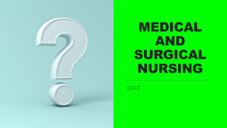 MEDICAL-SURGICAL NURSING QUIZ 11 WITH ANSWERS AND RATIONALE